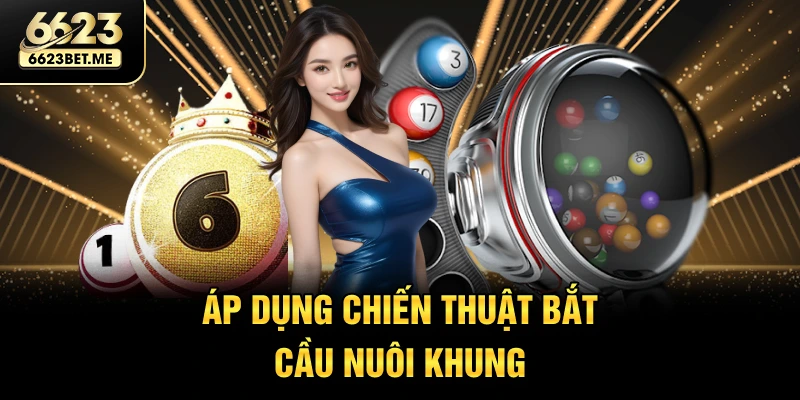 ap-dung-chien-thuat-bat-cau-nuoi-khung