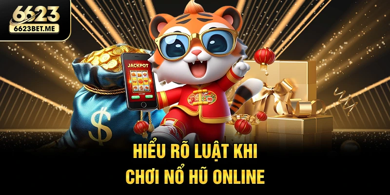hieu-ro-luat-khi-choi-no-hu-online