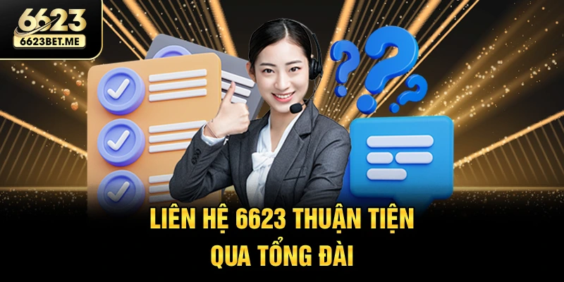 lien-he-6623-thuan-tien-qua-tong-dai