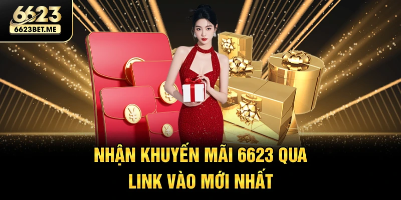 nhan-khuyen-mai-6623-qua-link-vao-moi-nhat
