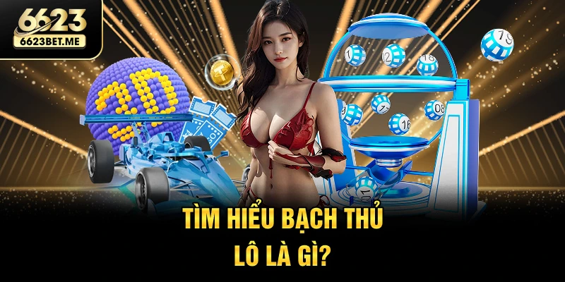 tim-hieu-bach-thu-lo-la-gi