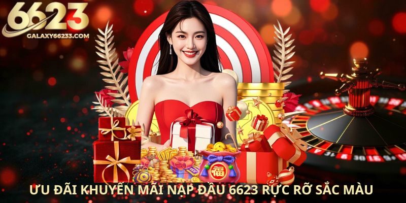 Uu-dai-khuyen-mai-nap-dau-6623-ruc-ro-sac-mau