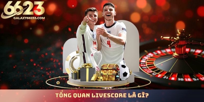 tong-quan-livescore-la-gi